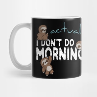 Actually I Don't Do Mornings Sloth Art Mug